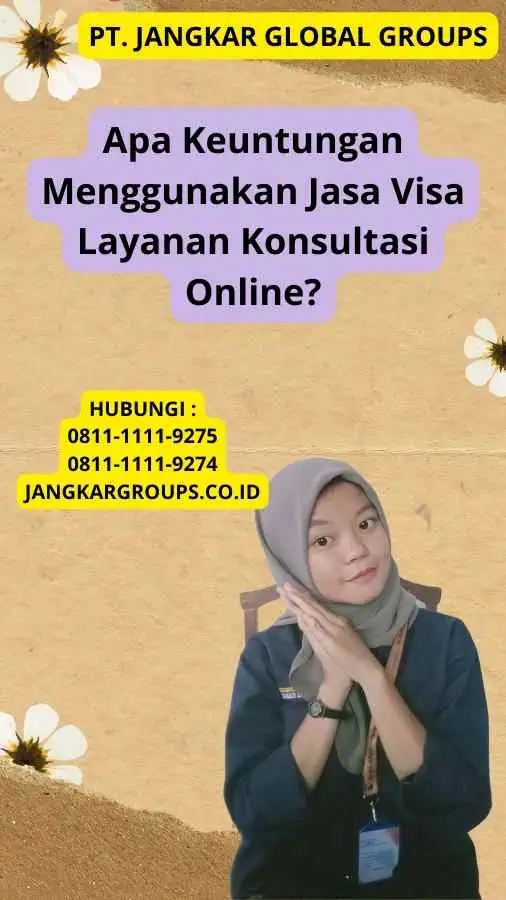 Apa Keuntungan Menggunakan Jasa Visa Layanan Konsultasi Online?