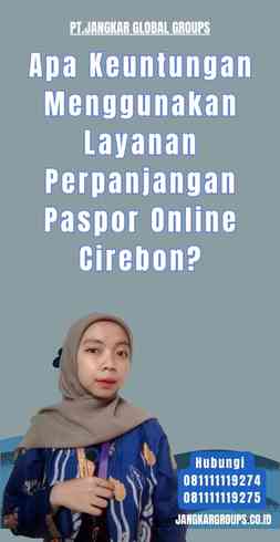 Apa Keuntungan Menggunakan Layanan Perpanjangan Paspor Online Cirebon