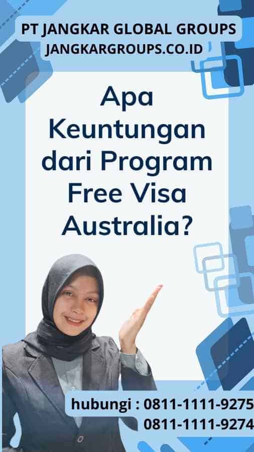 Apa Keuntungan dari Program Free Visa Australia