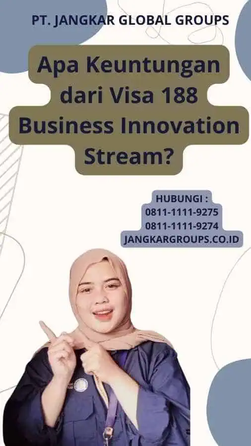 Apa Keuntungan dari Visa 188 Business Innovation Stream?