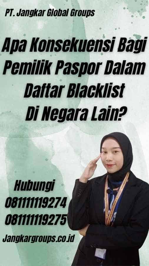 Apa Konsekuensi Bagi Pemilik Paspor Dalam Daftar Blacklist Di Negara Lain?