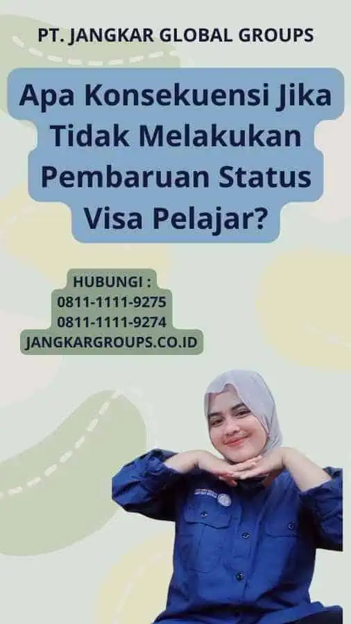 Apa Konsekuensi Jika Tidak Melakukan Pembaruan Status Visa Pelajar?