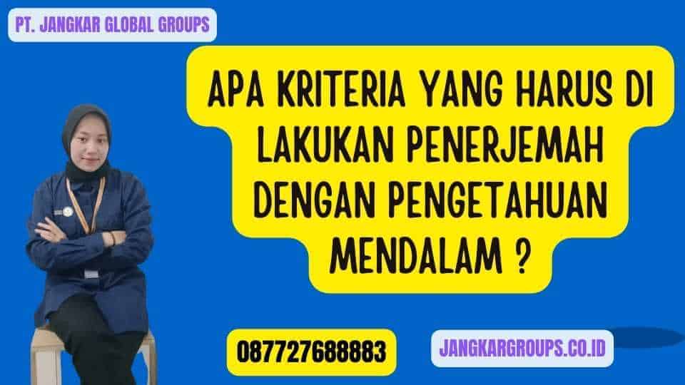 Apa Kriteria yang Harus Di lakukan Penerjemah dengan Pengetahuan Mendalam 