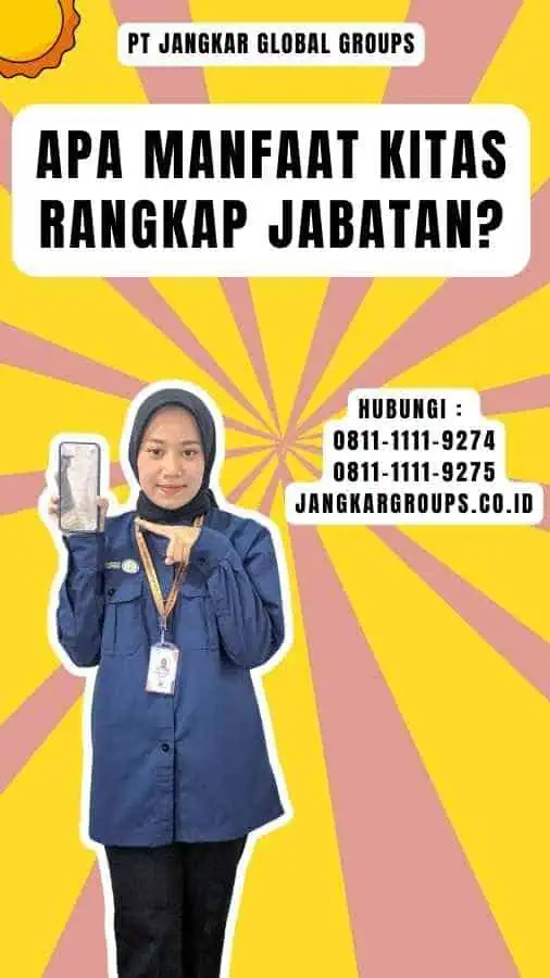 Apa Manfaat Kitas Rangkap Jabatan