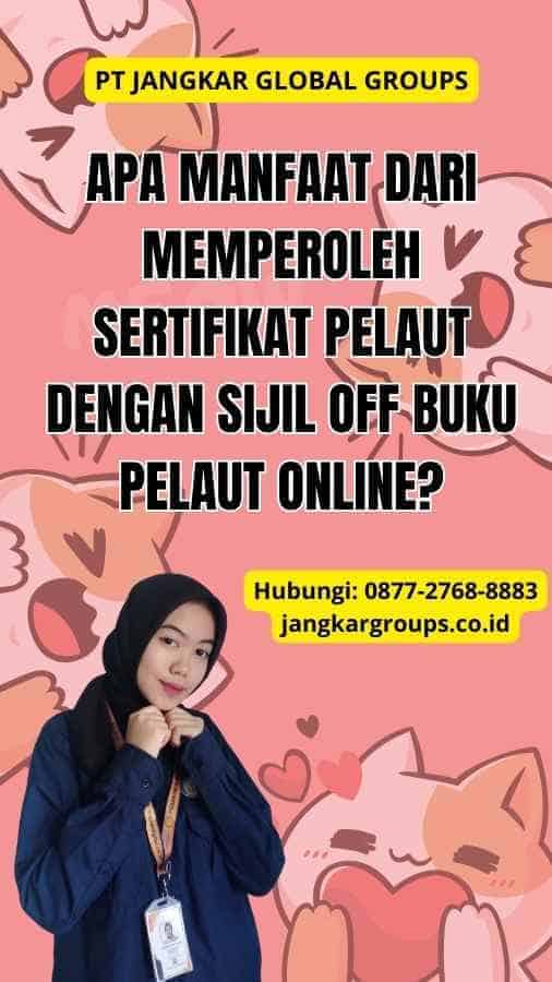 Apa Manfaat dari Memperoleh Sertifikat Pelaut dengan Sijil Off Buku Pelaut Online?