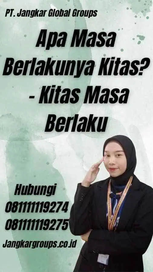 Apa Masa Berlakunya Kitas? - Kitas Masa Berlaku