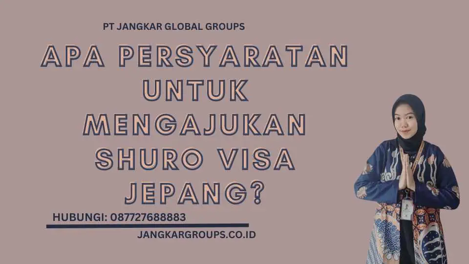 Apa Persyaratan Untuk Mengajukan Shuro Visa Jepang?