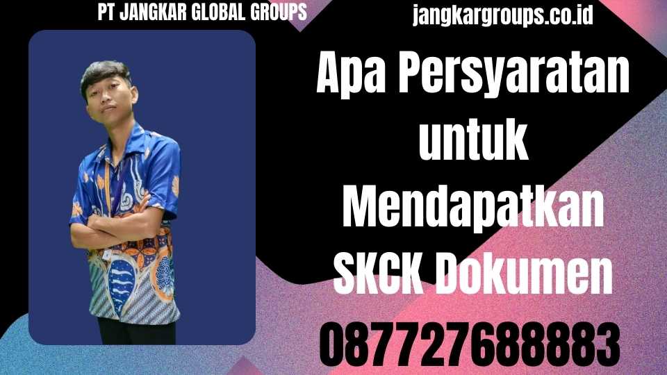 Apa Persyaratan untuk Mendapatkan SKCK Dokumen