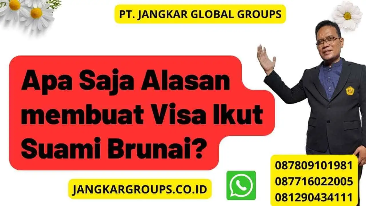 Apa Saja Alasan membuat Visa Ikut Suami Brunai?