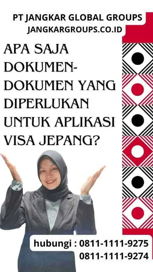 Apa Saja Dokumen-Dokumen Yang Diperlukan Untuk Aplikasi Visa Jepang