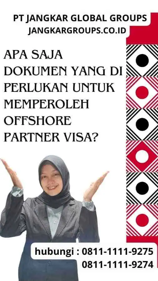 Apa Saja Dokumen yang Di perlukan untuk Memperoleh Offshore Partner Visa