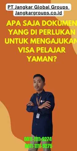 Apa Saja Dokumen yang Di perlukan untuk Mengajukan Visa Pelajar Yaman