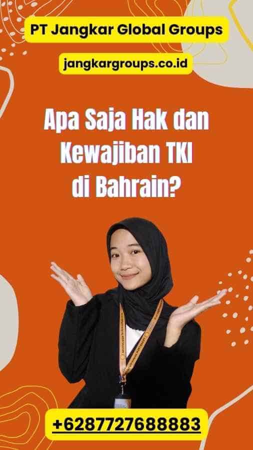 Apa Saja Hak dan Kewajiban TKI di Bahrain?