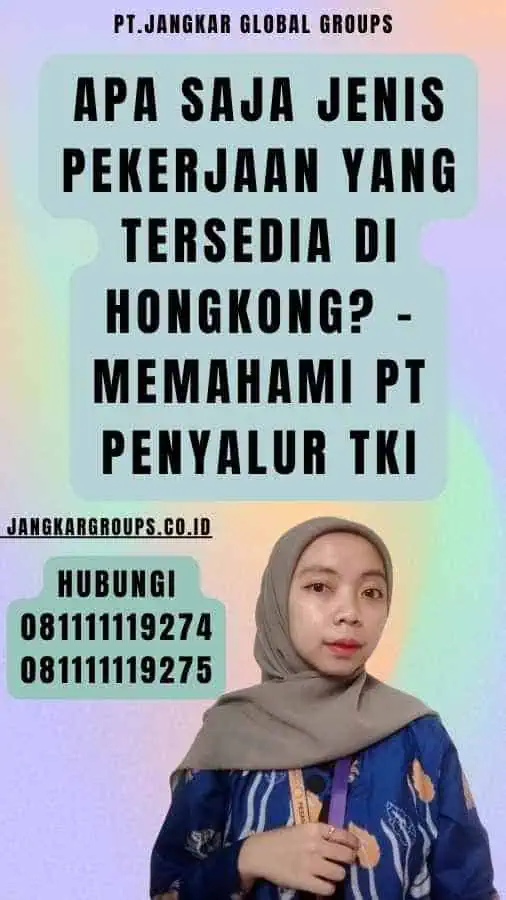 Apa Saja Jenis Pekerjaan yang Tersedia di Hongkong - Memahami Pt Penyalur TKI