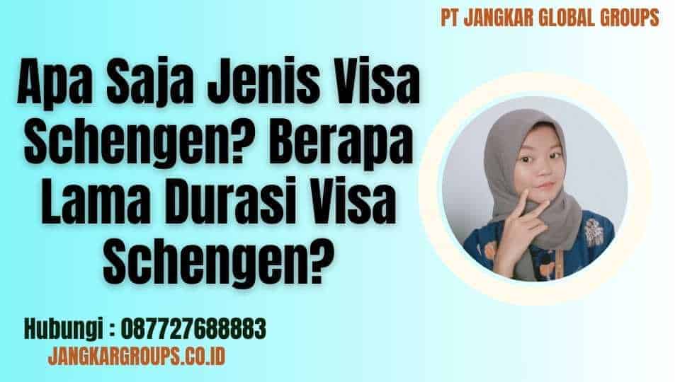 Apa Saja Jenis Visa Schengen Berapa Lama Durasi Visa Schengen