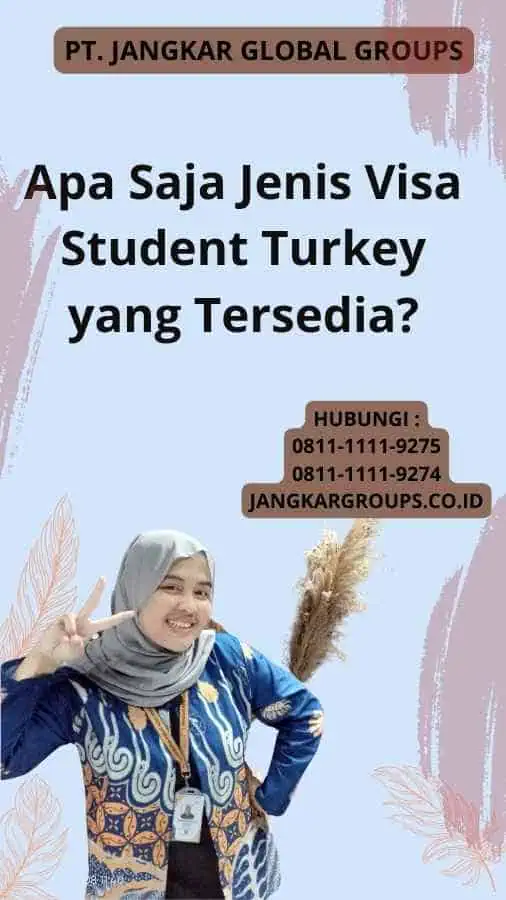 Apa Saja Jenis Visa Student Turkey yang Tersedia?