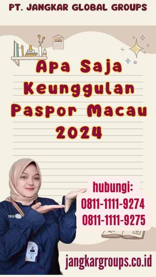 Apa Saja Keunggulan Paspor Macau 2024