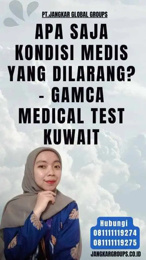 Apa Saja Kondisi Medis yang Dilarang - Gamca Medical Test Kuwait