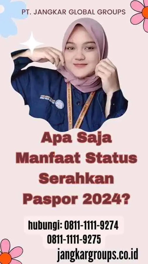 Apa Saja Manfaat Status Serahkan Paspor 2024