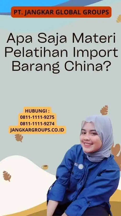 Apa Saja Materi Pelatihan Import Barang China?