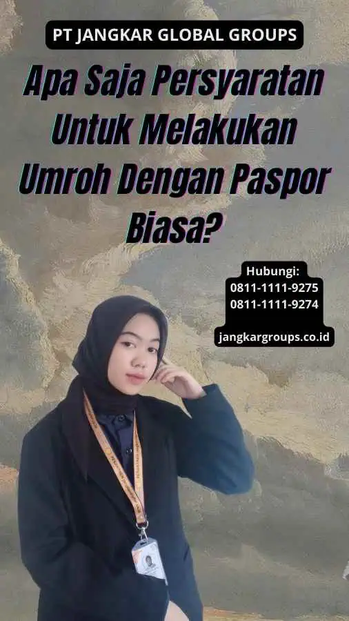 Apa Saja Persyaratan Untuk Melakukan Umroh Dengan Paspor Biasa