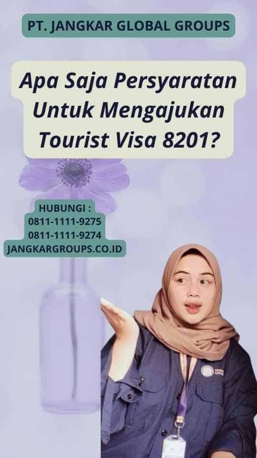 Apa Saja Persyaratan Untuk Mengajukan Tourist Visa 8201?