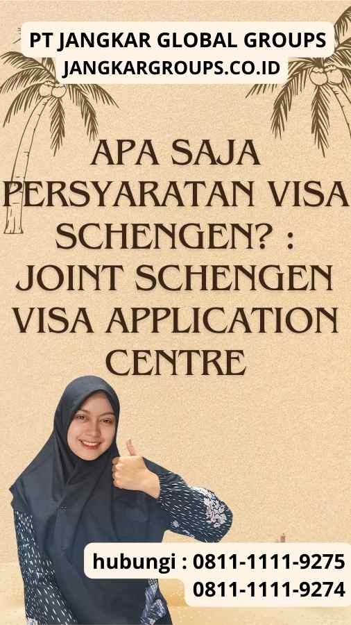 Apa Saja Persyaratan Visa Schengen Joint Schengen Visa Application Centre