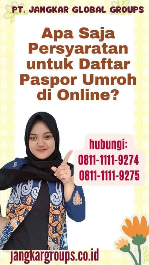 Apa Saja Persyaratan untuk Daftar Paspor Umroh di Online