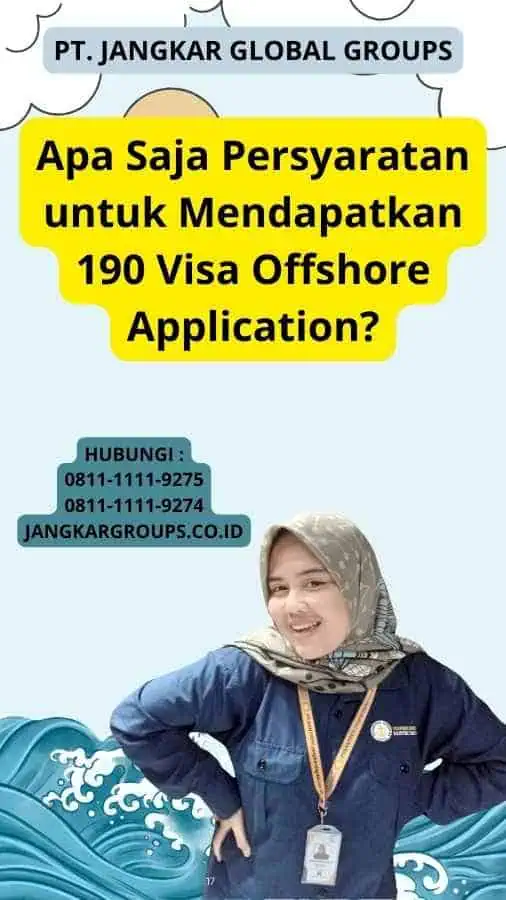 Apa Saja Persyaratan untuk Mendapatkan 190 Visa Offshore Application?