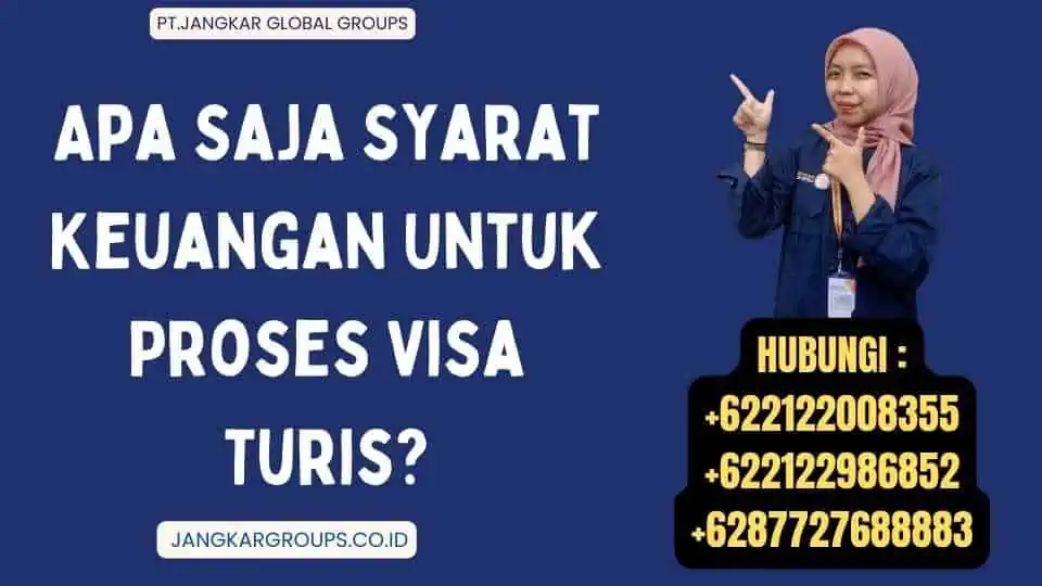 Apa Saja Syarat Keuangan Untuk Proses Visa Turis