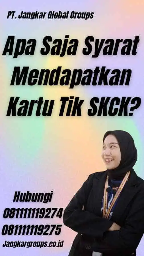 Apa Saja Syarat Mendapatkan Kartu Tik SKCK?