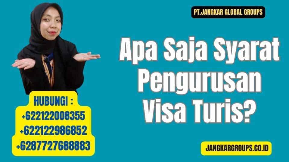 Apa Saja Syarat Pengurusan Visa Turis