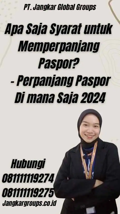 Apa Saja Syarat untuk Memperpanjang Paspor? - Perpanjang Paspor Di mana Saja 2024