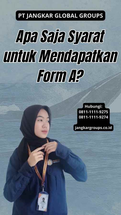 Apa Saja Syarat untuk Mendapatkan Form A