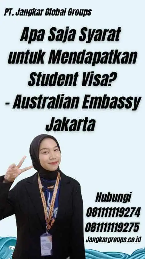 Apa Saja Syarat untuk Mendapatkan Student Visa? - Australian Embassy Jakarta