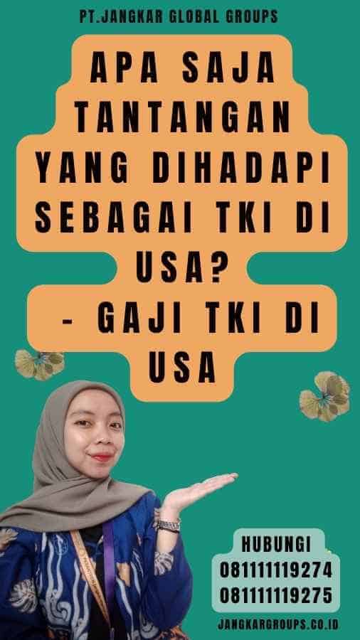 Apa Saja Tantangan yang Dihadapi sebagai TKI di USA - Gaji TKI di USA