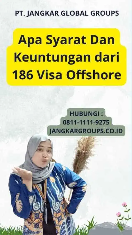 Apa Syarat Dan Keuntungan dari 186 Visa Offshore