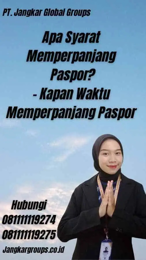 Apa Syarat Memperpanjang Paspor? - Kapan Waktu Memperpanjang Paspor