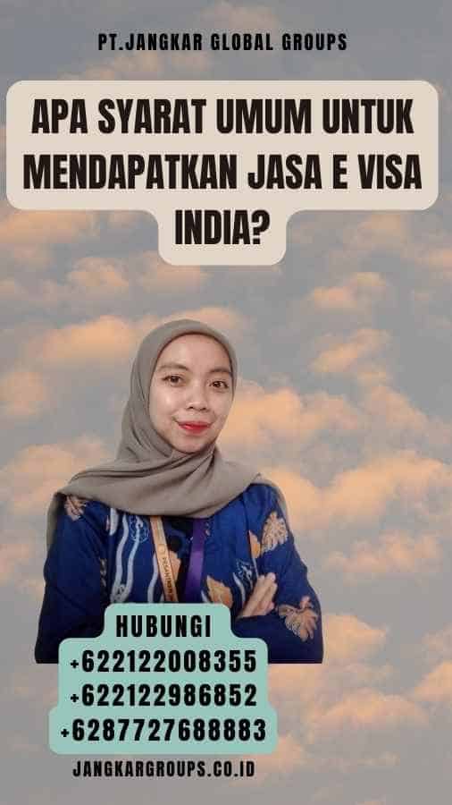 Apa Syarat Umum Untuk Mendapatkan Jasa E Visa India