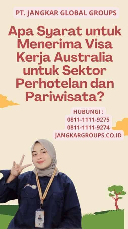 Apa Syarat untuk Menerima Visa Kerja Australia untuk Sektor Perhotelan dan Pariwisata?