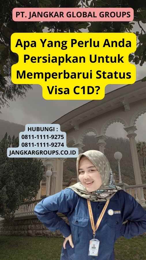 Apa Yang Perlu Anda Persiapkan Untuk Memperbarui Status Visa C1D?