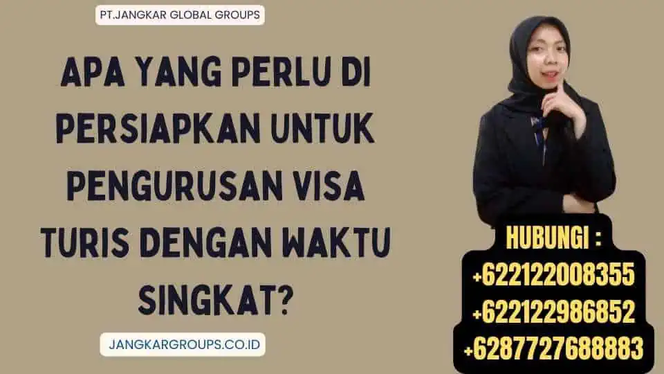 Apa Yang Perlu Di persiapkan Untuk Pengurusan Visa Turis Dengan Waktu Singkat