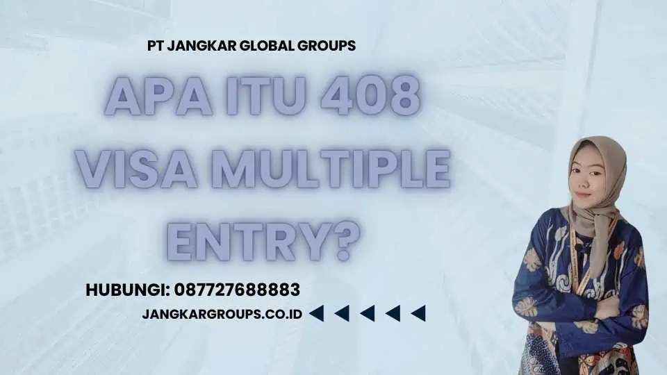 Apa itu 408 Visa Multiple Entry