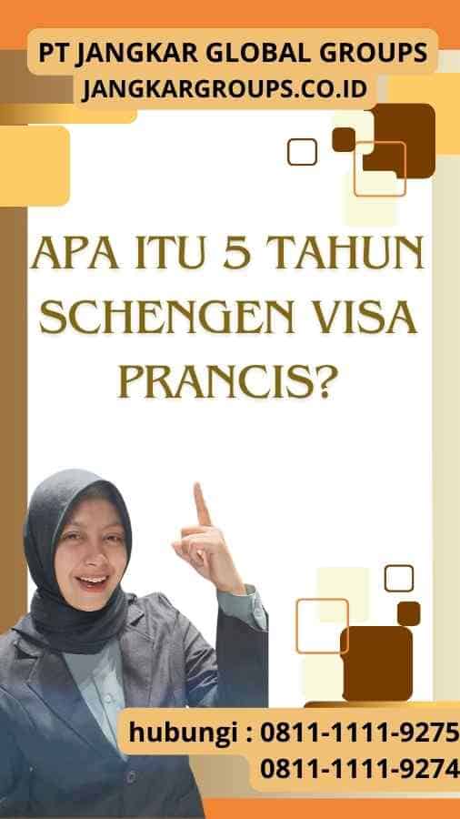 Apa itu 5 Tahun Schengen Visa Prancis