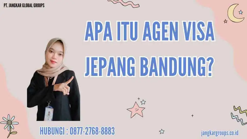 Apa itu Agen Visa Jepang Bandung