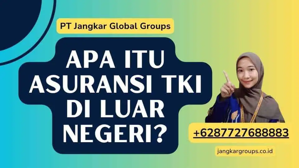 Apa itu Asuransi TKI di Luar Negeri?