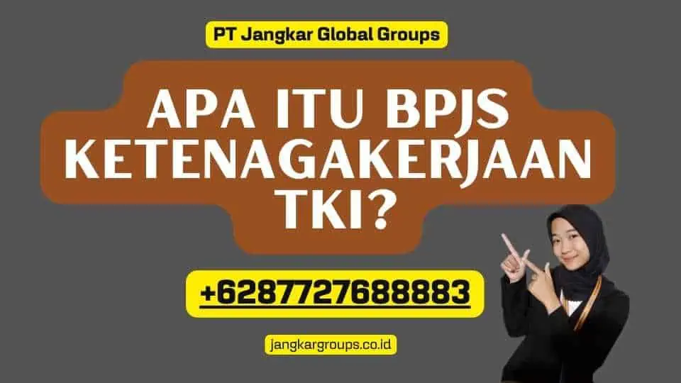 Apa itu BPJS Ketenagakerjaan TKI?