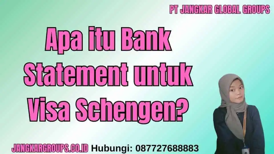 Apa itu Bank Statement untuk Visa Schengen