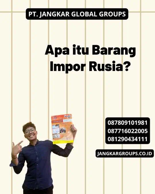 Apa itu Barang Impor Rusia?