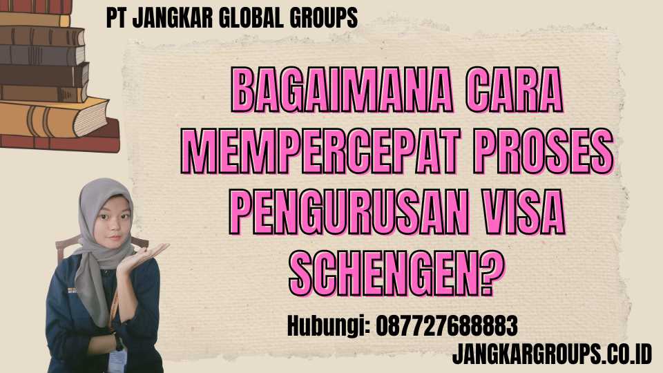 Bagaimana Cara Mempercepat Proses Pengurusan Visa Schengen